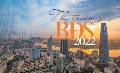 Bức tranh thị trường bất động sản 2022: Điểm nhấn nửa đầu năm và diễn biến nửa cuối năm